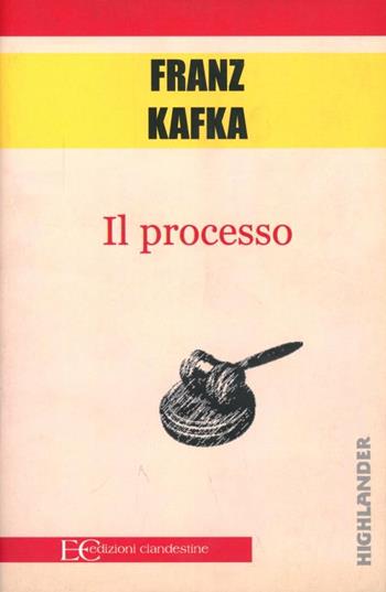 Il processo - Franz Kafka - Libro Edizioni Clandestine 2008, Highlander | Libraccio.it