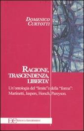 Ragione, trascendenza, libertà. Un'ontologia del «limite» e della «forma»: Martinetti, Jaspers, Hersch, Pareyson