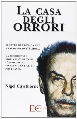 La casa degli orrori - Nigel Cawthorne - Libro Edizioni Clandestine 2008 | Libraccio.it