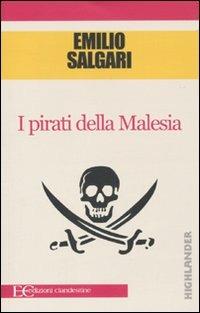 I pirati della Malesia - Emilio Salgari - Libro Edizioni Clandestine 2010, Highlander | Libraccio.it