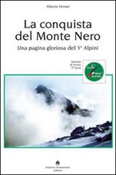 La conquista del Monte Nero. Una pagina gloriosa del 3° alpini