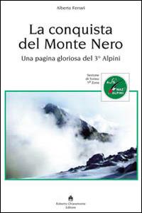 La conquista del Monte Nero. Una pagina gloriosa del 3° alpini - Alberto Ferrari - Libro Chiaramonte 2014 | Libraccio.it