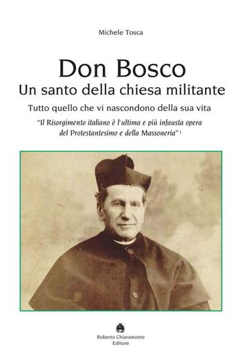 Don Bosco. Un santo della chiesa militante - Michele Tosca - Libro Roberto Chiaramonte Editore 2015 | Libraccio.it
