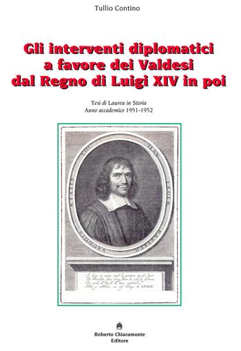 Gli interventi diplomatici a favore dei Valdesi dal Regno di Luigi XIV in poi - Tullio Contino - Libro Roberto Chiaramonte Editore 2017 | Libraccio.it