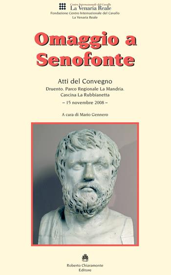 Omaggio a Senofonte. Atti del convegno (Druento, Parco Regionale La Mandria, 15 novembre 2008)  - Libro Roberto Chiaramonte Editore 2019 | Libraccio.it