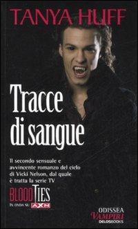 Tracce di sangue - Tanya Huff - Libro Delos Books 2007, Odissea. Vampiri | Libraccio.it