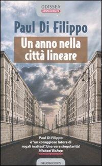 Un anno nella città lineare - Paul Di Filippo - Libro Delos Books 2008, Odissea. Fantascienza | Libraccio.it