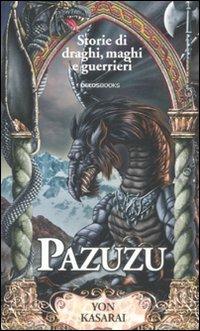 Pazuzu - Yon Kasarai - Libro Delos Books 2008, Storie di draghi, maghi e guerrieri | Libraccio.it