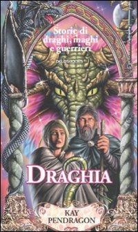 Draghia - Kay Pendragon - Libro Delos Books 2008, Storie di draghi, maghi e guerrieri | Libraccio.it