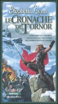 Le cronache di Tornor - Elizabeth Lynn - Libro Delos Books 2008, Odissea. Fantasy | Libraccio.it