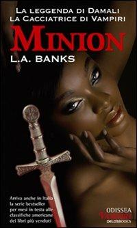 Minion. I seguaci. La leggenda di Damali, la cacciatrice di vampiri - L. A. Banks - Libro Delos Books 2008, Odissea. Vampiri | Libraccio.it