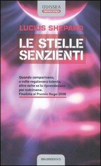 Le stelle senzienti - Lucius Shepard - Libro Delos Books 2008, Odissea. Fantascienza | Libraccio.it