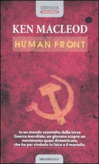 Human front - Ken MacLeod - Libro Delos Books 2009, Odissea. Fantascienza | Libraccio.it