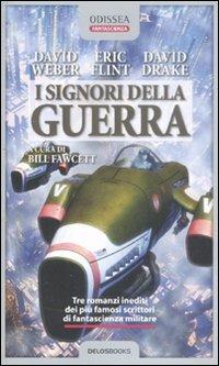 I signori della guerra - David Weber, Eric Flint, David Drake - Libro Delos Books 2009, Odissea. Fantascienza | Libraccio.it