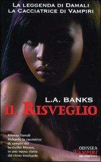 Il risveglio. La leggenda di Damali, la cacciatrice di vampiri. Vol. 2 - Leslie A. Banks - Libro Delos Books 2009, Odissea. Vampiri | Libraccio.it