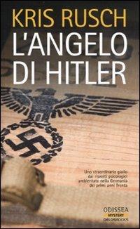 L' angelo di Hitler - Kristine K. Rusch - Libro Delos Books 2009, Odissea. Mystery | Libraccio.it