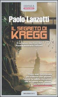 Il segreto di Kregg - Paolo Lanzotti - Libro Delos Books 2009, Odissea. Fantascienza | Libraccio.it