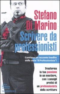 Scrivere da professionisti - Stefano Di Marino - Libro Delos Books 2010, I libri di Writers magazine | Libraccio.it