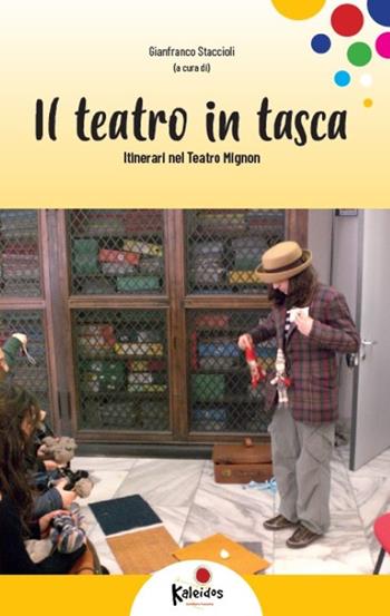 Il teatro in tasca. Itinerari nel Teatro mignon  - Libro Kaleidos 2019 | Libraccio.it