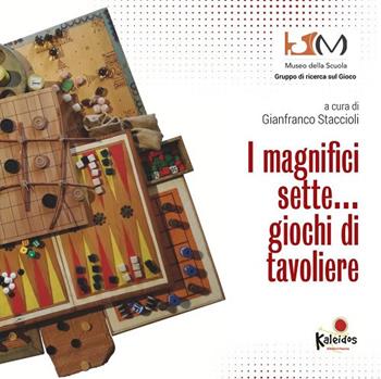 I magnifici sette... Giochi di tavoliere  - Libro Kaleidos 2021 | Libraccio.it
