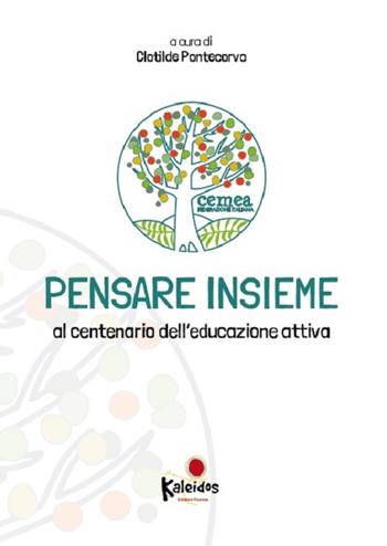 Pensare insieme. Al centenario dell'educazione attiva  - Libro Kaleidos 2021 | Libraccio.it