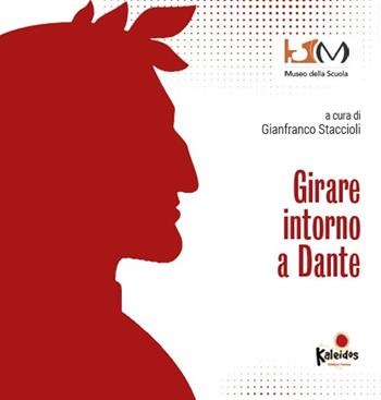 Girare intorno a Dante. Ediz. per la scuola - Gianfranco Staccioli - Libro Kaleidos 2022 | Libraccio.it