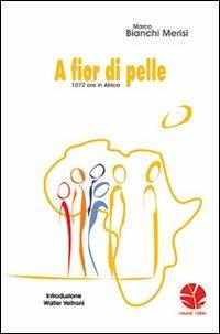 A fior di pelle - Marco Bianchi Merisi - Libro Round Robin Editrice 2008, Parole in viaggio | Libraccio.it