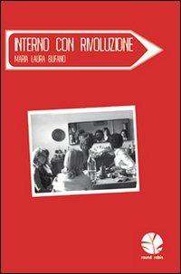 Interno con rivoluzione - M. Laura Bufano - Libro Round Robin Editrice 2008, Parole in viaggio | Libraccio.it