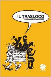 Il trasloco. Epigrammi sulla redazione de il manifesto - Tommaso Di Francesco - Libro Round Robin Editrice 2009, Fuori collana | Libraccio.it
