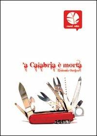 'A Calabria è morta - Ernesto Orrico - Libro Round Robin Editrice 2009, Corsari | Libraccio.it