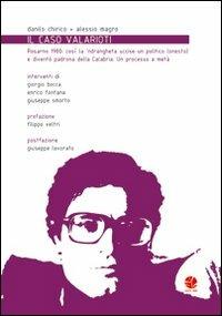 Il caso Valarioti. Rosarno 1980: così la n'drangheta uccise un politico (onesto) e diventò padrona della Calabria. Un processo a metà - Danilo Chirico, Alessio Magro - Libro Round Robin Editrice 2010, Fuori rotta | Libraccio.it