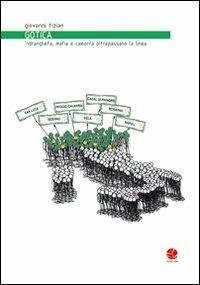 Gotica. 'Ndrangheta, mafia e camorra oltrepassano la linea - Giovanni Tizian - Libro Round Robin Editrice 2011, Fuori rotta | Libraccio.it