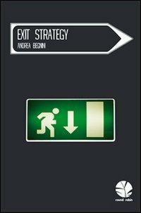 Exit strategy - Andrea Begnini - Libro Round Robin Editrice 2012, Parole in viaggio | Libraccio.it