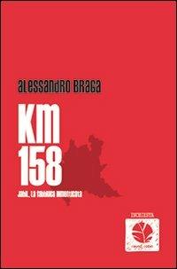KM 158. Jabil, la fabbrica dimenticata - Alessandro Braga - Libro Round Robin Editrice 2013, Scialuppe | Libraccio.it
