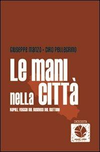 Le mani nella città. Napoli, viaggio nel business del mattone - Giuseppe Manzo, Ciro Pellegrino - Libro Round Robin Editrice 2013, Scialuppe | Libraccio.it