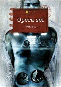 Opera sei - David Riva - Libro Edizioni XII 2010, Mezzanotte | Libraccio.it