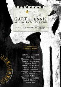 Garth Ennis. Nessuna pietà agli eroi  - Libro Edizioni XII 2010, China & grafite | Libraccio.it