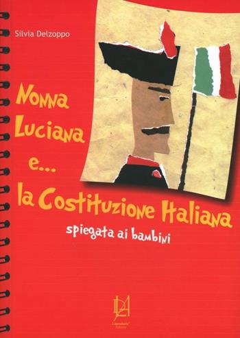 Nonna Luciana e... la Costituzione italiana spiegata ai bambini - Silvia Delzoppo - Libro Lineadaria 2011 | Libraccio.it
