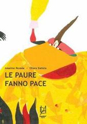 Le paure fanno pace. Ediz. illustrata