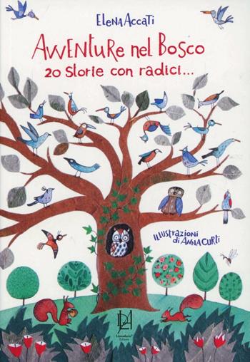 Avventure nel bosco. 20 storie con radici - Elena Accati - Libro Lineadaria 2010 | Libraccio.it