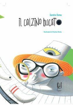 Il calzino bucato - Sandra Dema - Libro Lineadaria 2010 | Libraccio.it