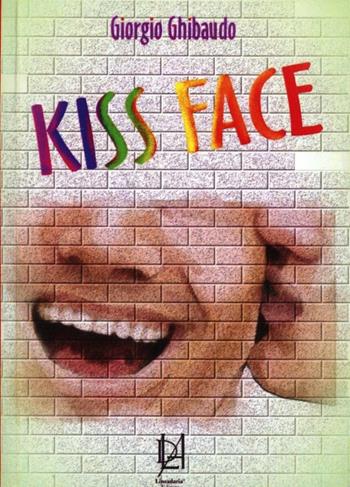 Kissface - Giorgio Ghibaudo - Libro Lineadaria 2011 | Libraccio.it