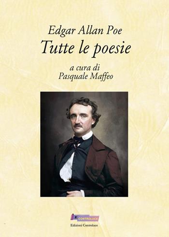 Tutte le poesie - Edgar Allan Poe - Libro Controluce (Monte Compatri) 2020, Poesia | Libraccio.it