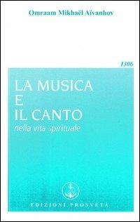 La musica e il canto nella vita spirituale - Omraam Mikhaël Aïvanhov - Libro Prosveta 2009, Brochure | Libraccio.it