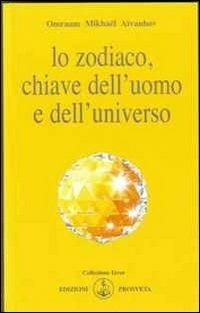 Lo zodiaco, chiave dell'uomo e dell'universo - Omraam Mikhaël Aïvanhov - Libro Prosveta 2013, Izvor | Libraccio.it
