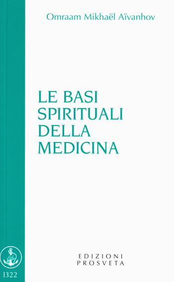Le basi spirituali della medicina - Omraam Mikhaël Aïvanhov - Libro Prosveta 2015, Brochure | Libraccio.it