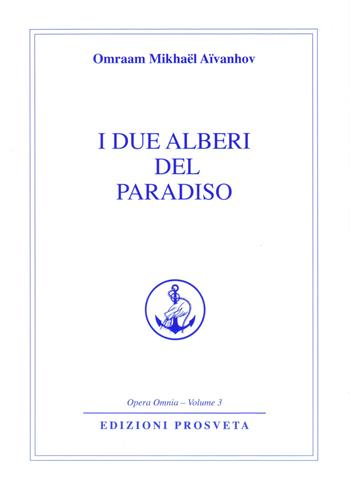 I due alberi del paradiso - Omraam Mikhaël Aïvanhov - Libro Prosveta 2015, Opera omnia | Libraccio.it