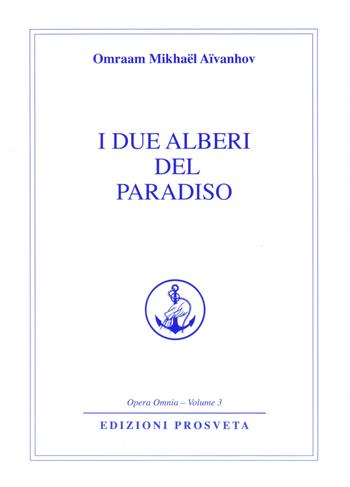 I due alberi del paradiso - Omraam Mikhaël Aïvanhov - Libro Prosveta 2015, Opera omnia | Libraccio.it