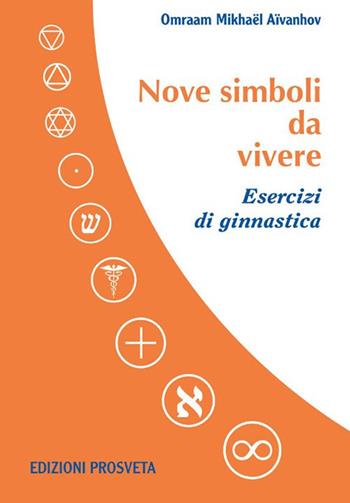 Nove simboli da vivere. Esercizi di ginnastica. Con DVD video - Omraam Mikhaël Aïvanhov - Libro Prosveta 2017, Stani | Libraccio.it