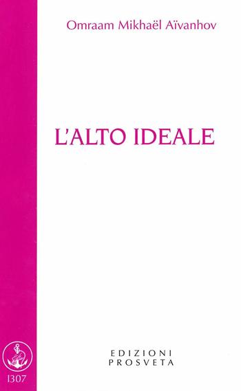 L'alto ideale - Omraam Mikhaël Aïvanhov - Libro Prosveta 2018, Brochure | Libraccio.it